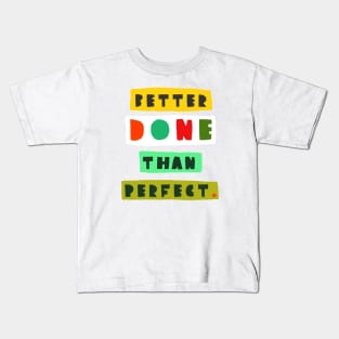 Better done than perfect Kids T-Shirt